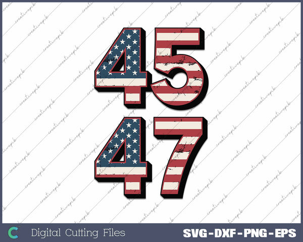 Retro 45 47 American Flag Trump 45 47 SVG PNG Cutting Printable Files