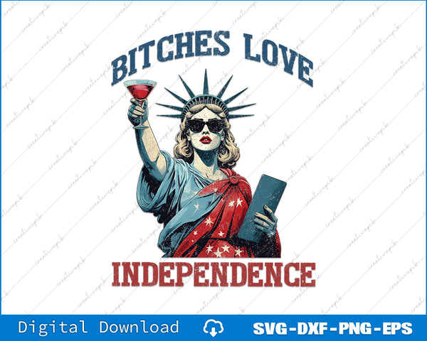 Retro Bitches Love Independence Funny 4th Of July SVG PNG Printable File