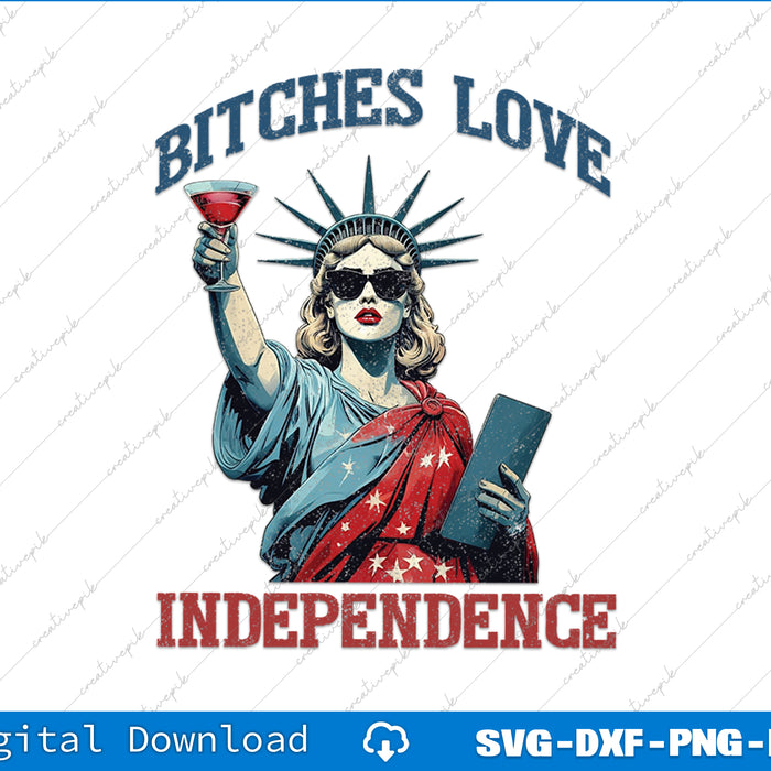 Retro Bitches Love Independence Funny 4th Of July SVG PNG Printable File