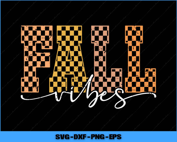 Checkered 'FALL vibes' text design on a black background with SVG file formats listed.