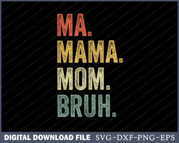 Retro Funny Ma Mama Mom Bruh SVG PNG Cutting Printable Files
