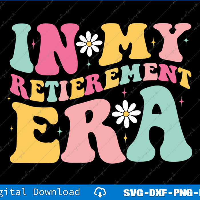 Retro Groovy In My Retirement Era Funny Retired 2025 SVG PNG Printable Files