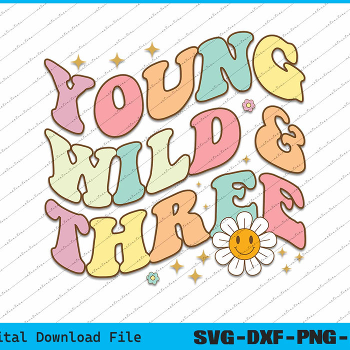 Retro Groovy Young Wild & Three SVG PNG Cutting Printable Files