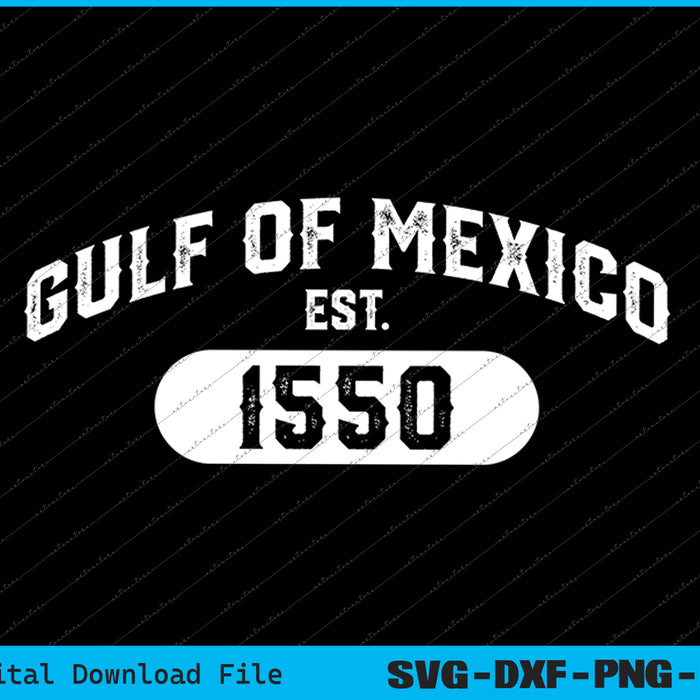 Retro Gulf of Mexico Est 1550 Mexican SVG PNG Cutting Printable Files