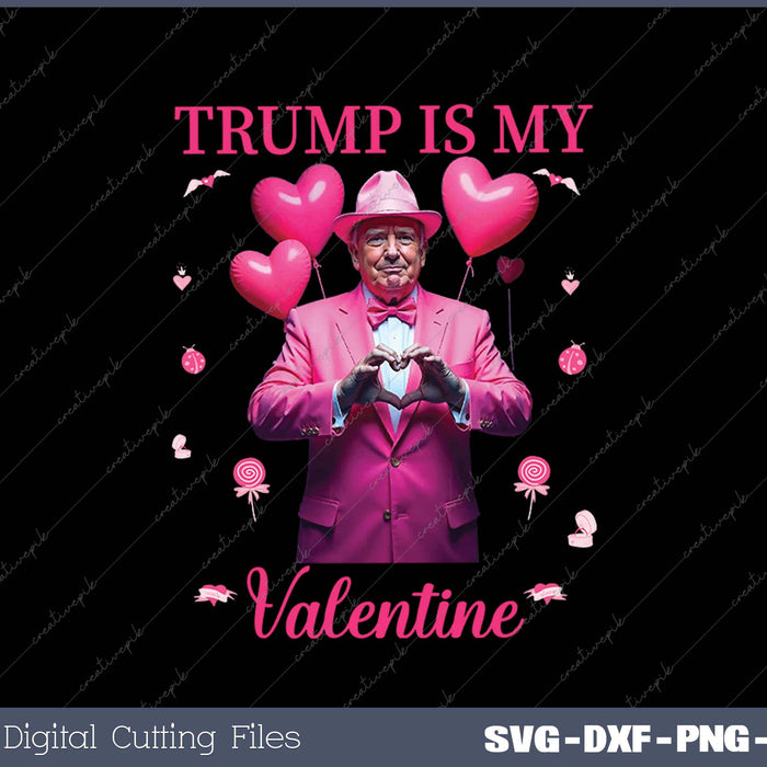 Retro Trump Is My Valentine Trump Valentine Day SVG PNG Cutting Printable Files