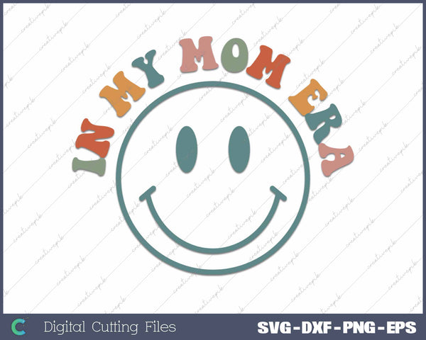 Retro Vintage In My Mom Era SVG PNG Cutting Printable Files