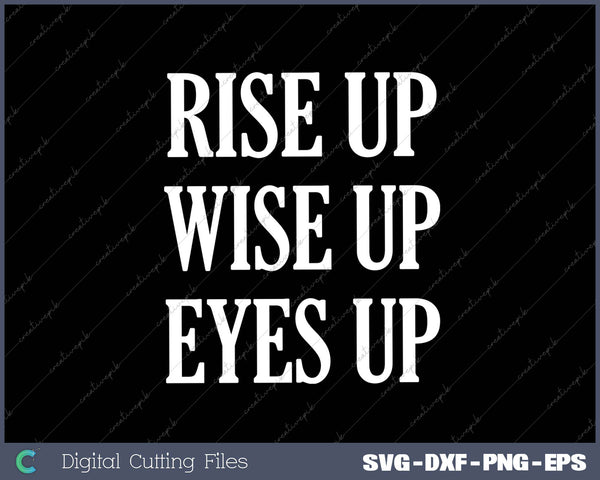 Rise Up Wise Up Eyes Up Hamilton