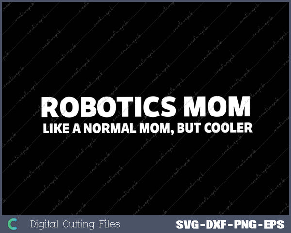 Robotics Mom SVG PNG Cutting Printable Files