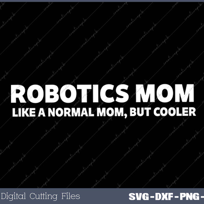 Robotics Mom SVG PNG Cutting Printable Files