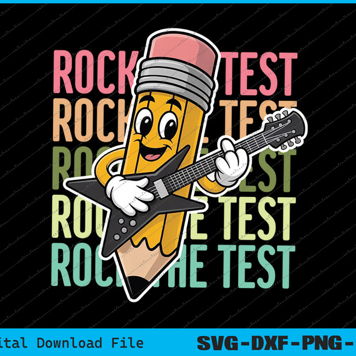 Rock The Test Day Teacher Testing Day Motivational Funny SVG PNG Printable Files