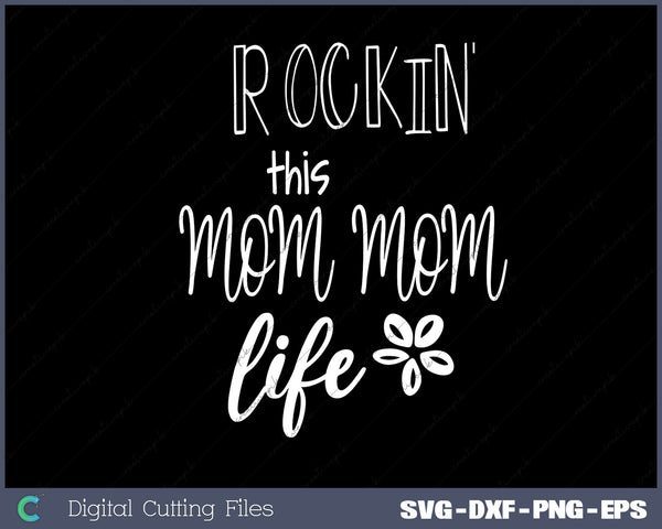 Rockin This Mom Mom Life Special Grandma SVG PNG Cutting Printable Files