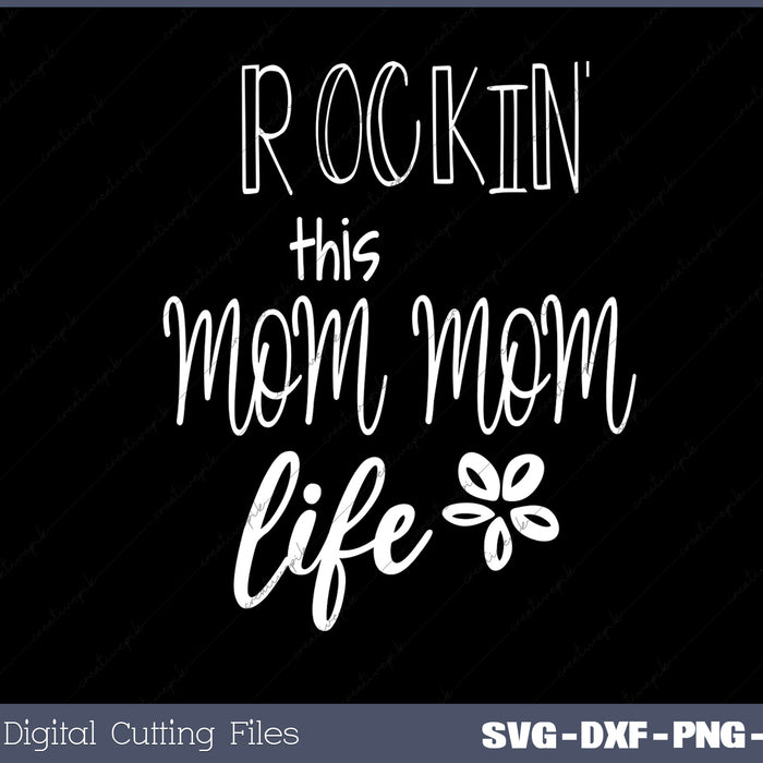 Rockin This Mom Mom Life Special Grandma SVG PNG Cutting Printable Files