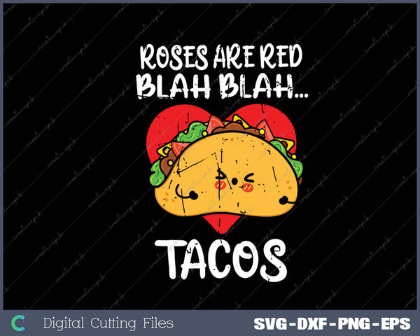 Roses Are Red Blah Tacos Funny Valentine Day Food Lover Gift SVG PNG Cutting Printable Files