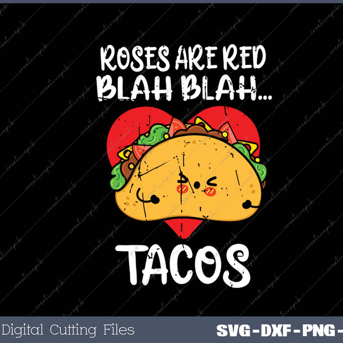 Roses Are Red Blah Tacos Funny Valentine Day Food Lover Gift SVG PNG Cutting Printable Files