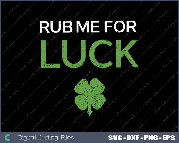 Rub Me For Luck Irish Ireland Lucky Design St Patrick's Day SVG PNG Cutting Printable Files