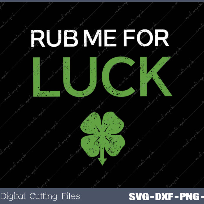 Rub Me For Luck Irish Ireland Lucky Design St Patrick's Day SVG PNG Cutting Printable Files
