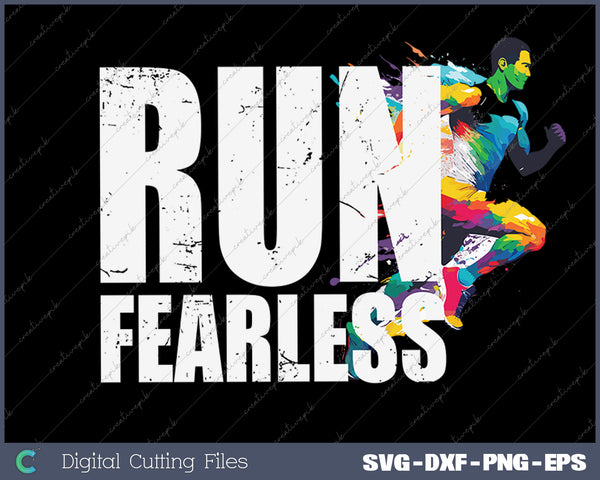 Run Fearless Men Colorful Splash Running Funny SVG PNG Cutting Printable Files