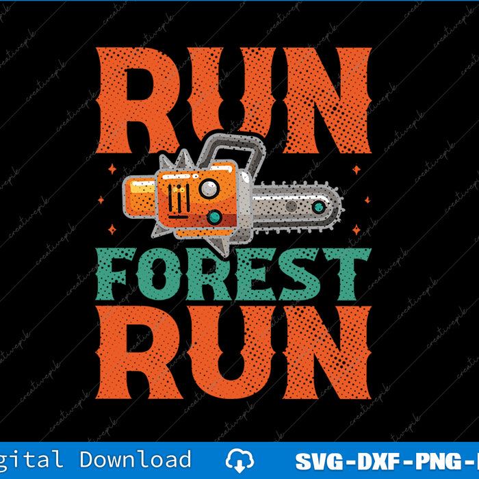 Run Forest Run Lumberjack Chainsaw Spout Forest Funny Woodworkers SVG PNG Files