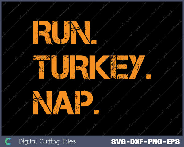 Run Turkey Nap Thanksgiving Funny Turkey Trot SVG PNG Cutting Printable Files