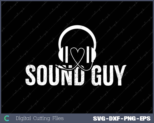 SOUND GUY SVG PNG Cutting Printable Files