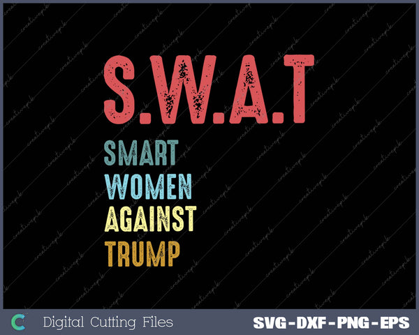 SWAT Smart Women Against Trump SVG PNG Cutting Printable Files