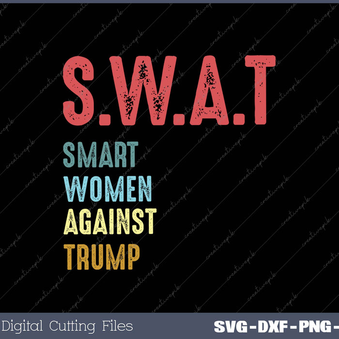 SWAT Smart Women Against Trump SVG PNG Cutting Printable Files