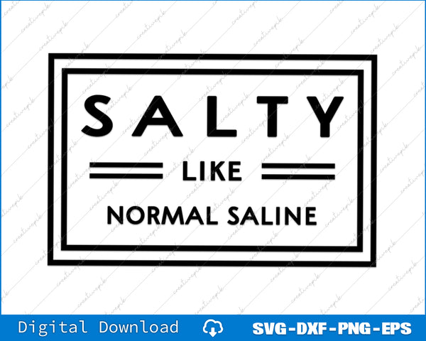 Salty Like Normal Saline Medical Design SVG PNG Cutting Printable Files