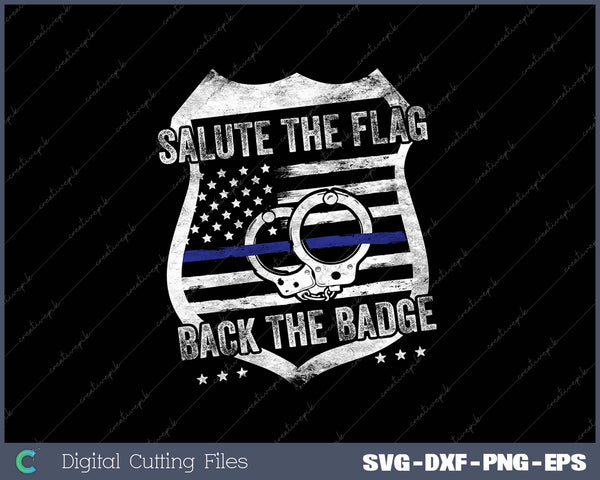 Salute The Flag Back The Badge Policemen SVG PNG Cutting Printable Files