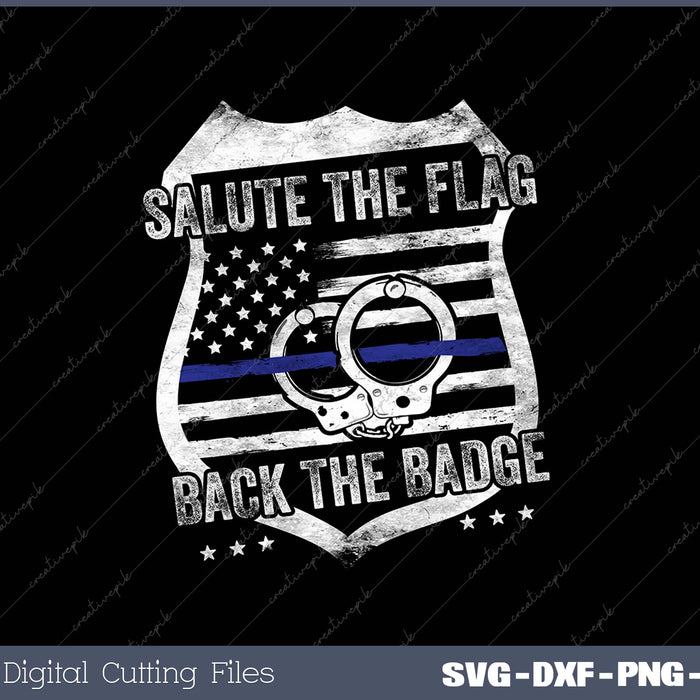 Salute The Flag Back The Badge Policemen SVG PNG Cutting Printable Files