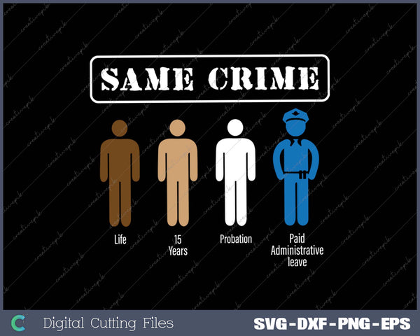 Same Crime Different Time Funny Satirical SVG PNG Cutting Printable Files