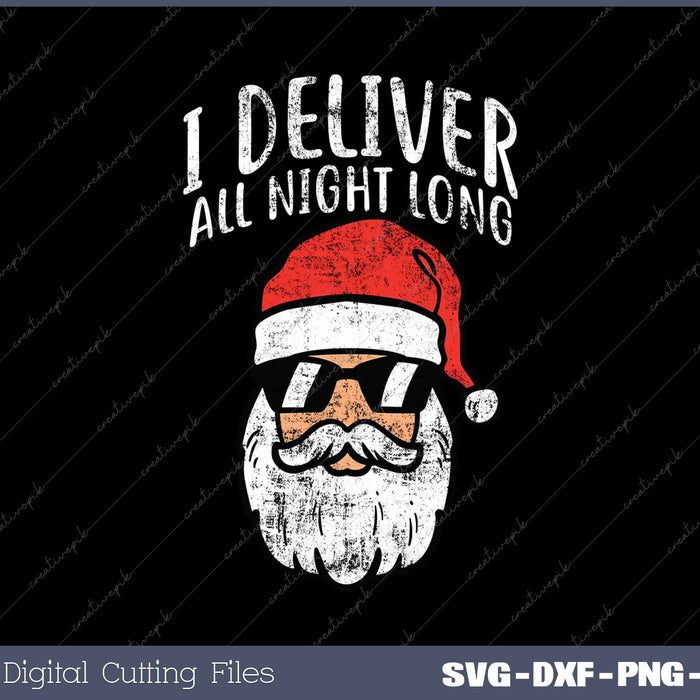 Santa I Deliver All Night Funny Christmas Xmas Adult Naughty SVG PNG Cutting Printable Files