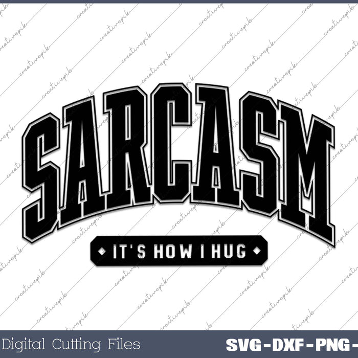 Sarcasm 'It's How I Hug SVG PNG Cutting Printable Files