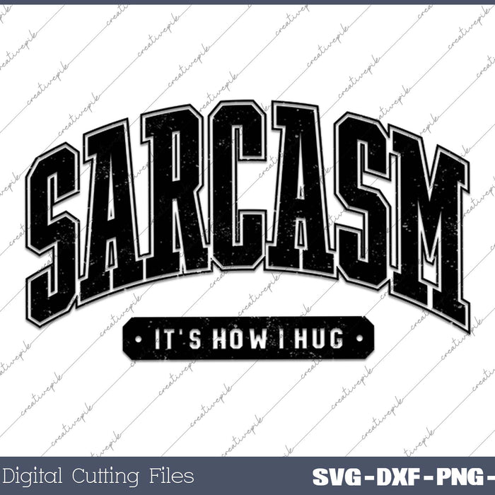 Sarcasm 'It's How I Hug SVG PNG Cutting Printable Files