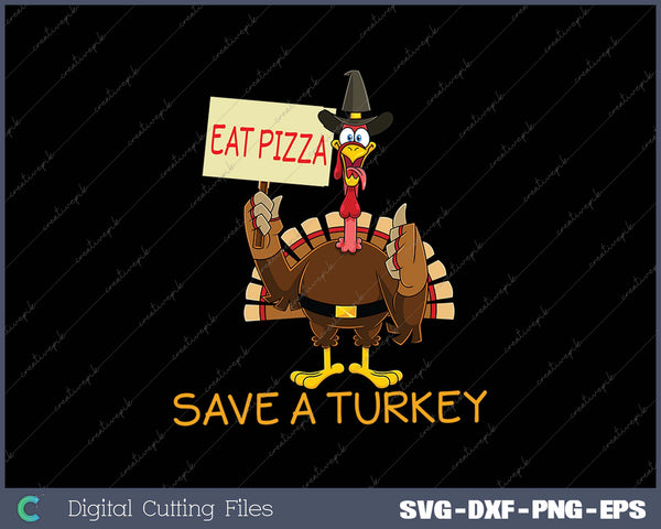 Save A Turkey Eat Pizza Funny Thanksgiving SVG PNG Cutting Printable Files