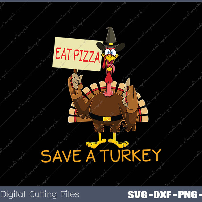 Save A Turkey Eat Pizza Funny Thanksgiving SVG PNG Cutting Printable Files