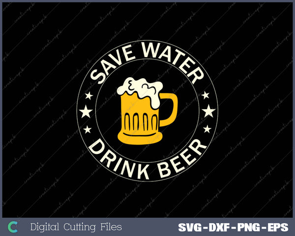 Save Water Drink Beer 