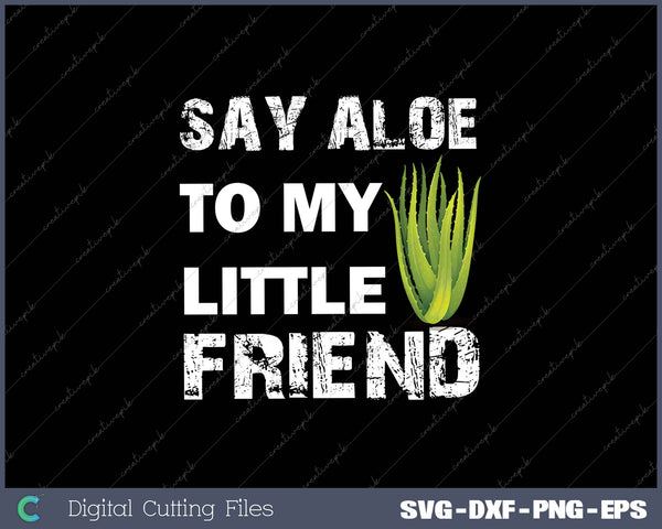 Say Aloe To My Little Friend