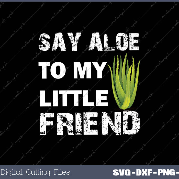 Say Aloe To My Little Friend