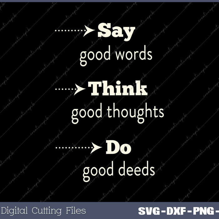 Say Think Do Good Inspirational Sayings Positive Quote