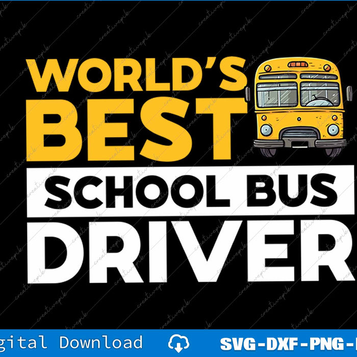 School Bus Driver Worlds Best Bus Driver SVG PNG Printable File