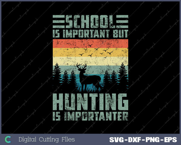 School Is But Hunting Is Importanter Hunting SVG PNG Printable Files