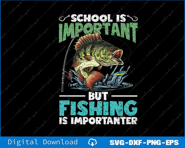 School Is Important But Fishing Is Importanter SVG PNG Cutting Printable File