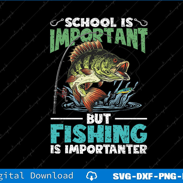 School Is Important But Fishing Is Importanter SVG PNG Cutting Printable File