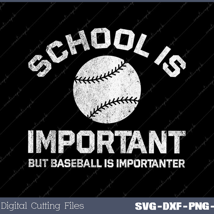 School is Important But Baseball is Importanter SVG PNG Cutting Printable Files