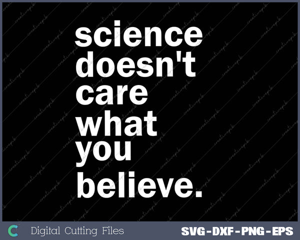 Science Doesn't Care What You Believe