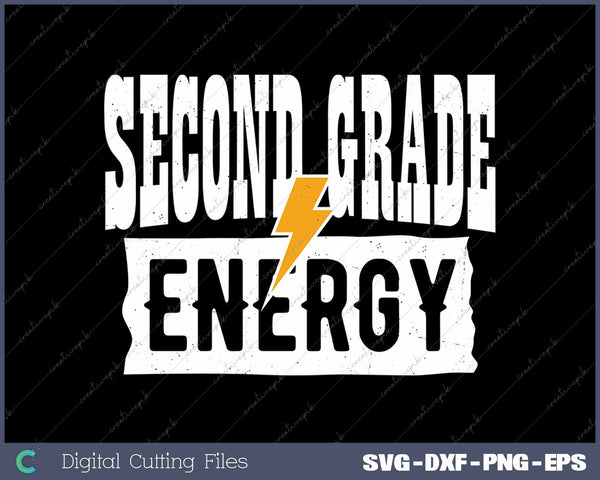 Second Grade Energy 2nd Grade First Day Of School SVG PNG Cutting Printable Files