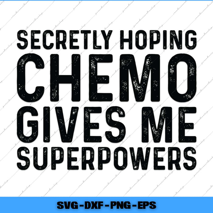 Text graphic with humorous message 'Secretly hoping chemo gives me superpowers' on a white background.
