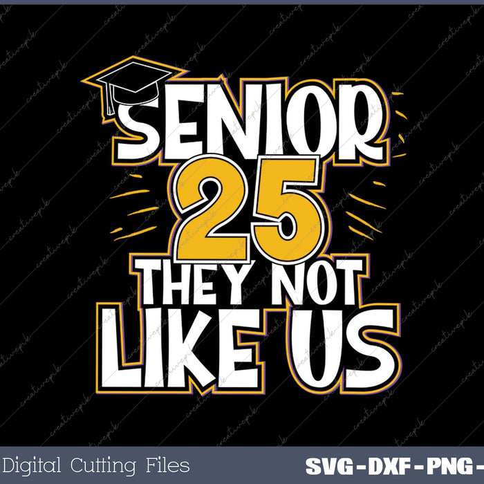 Senior 2025 They Not Like Us SVG PNG Cutting Printable Files