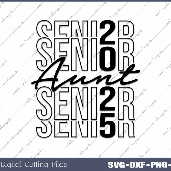 Senior Aunt 2025 Class Of 2025 SVG PNG Cutting Printable Files