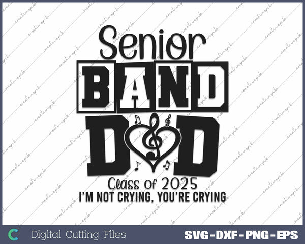 Senior Band Dad 2025 Cheer Band Class Of 2025 SVG PNG Cutting Printable Files